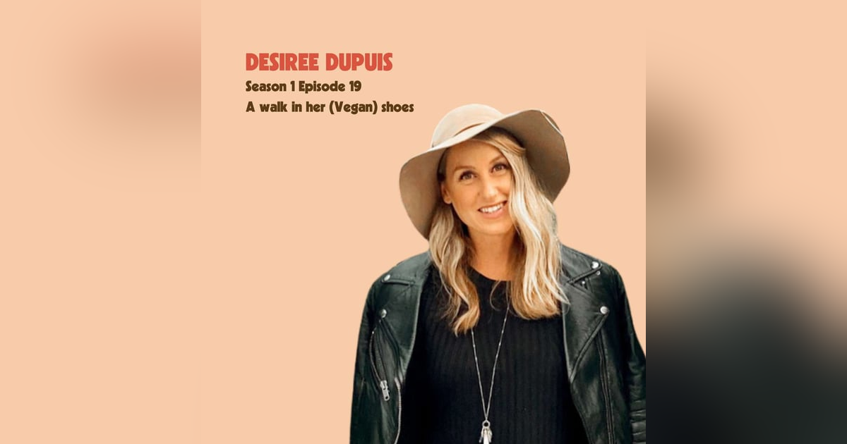 Desiree Dupuis: A walk in her (Vegan) shoes Desiree Dupuis: A walk in her (Vegan) shoes