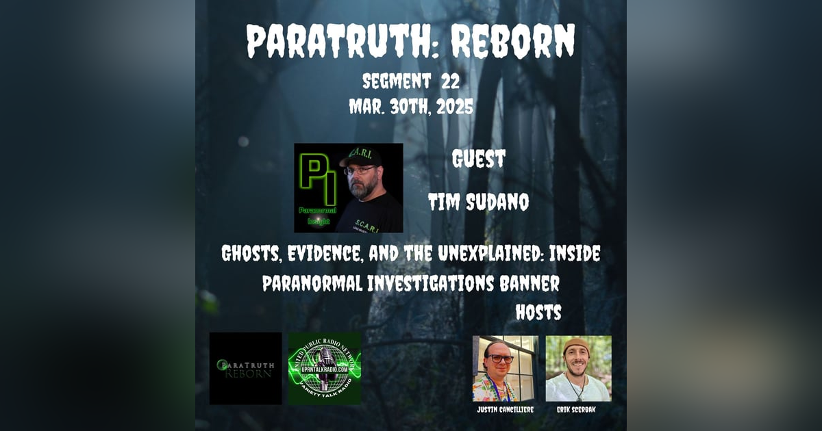 Ghosts, Evidence, and the Unexplained: Inside Paranormal Investigations w/Tim Sudano Ghosts, Evidence, and the Unexplained: Inside Paranormal Investigations w/Tim Sudano