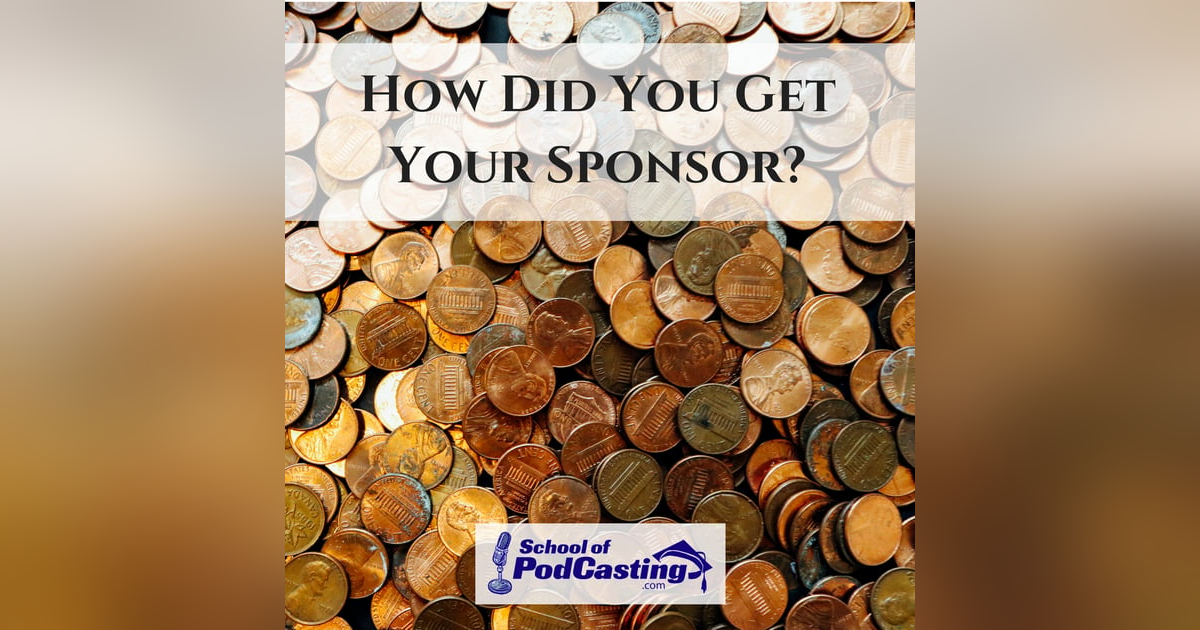 How Did You Get Your Podcast Sponsor? How Did You Get Your Podcast Sponsor?