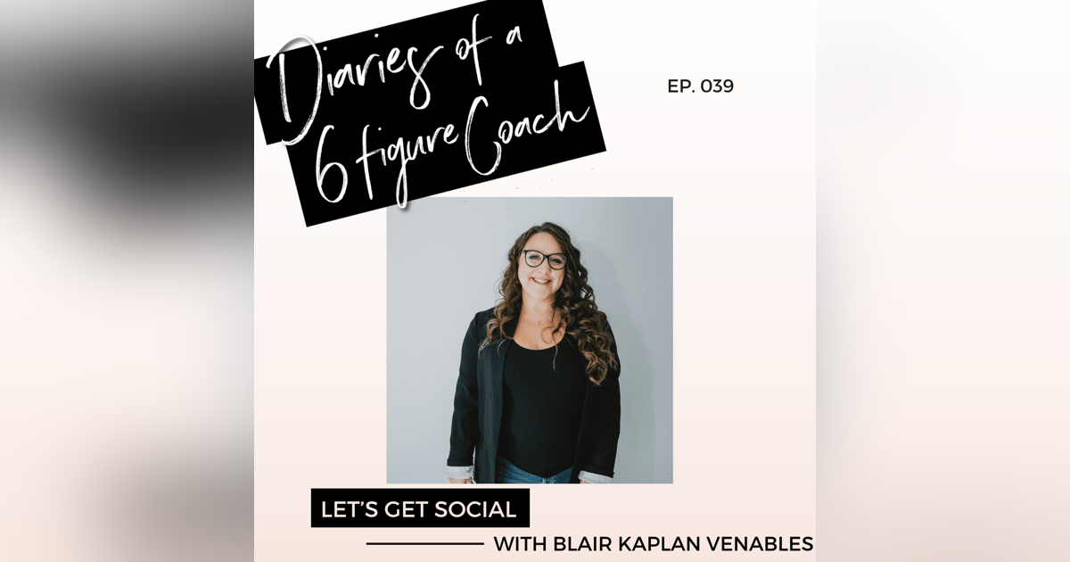 Let’s Get Social with Blair Kaplan Venables | Ep.39 Let’s Get Social with Blair Kaplan Venables | Ep.39