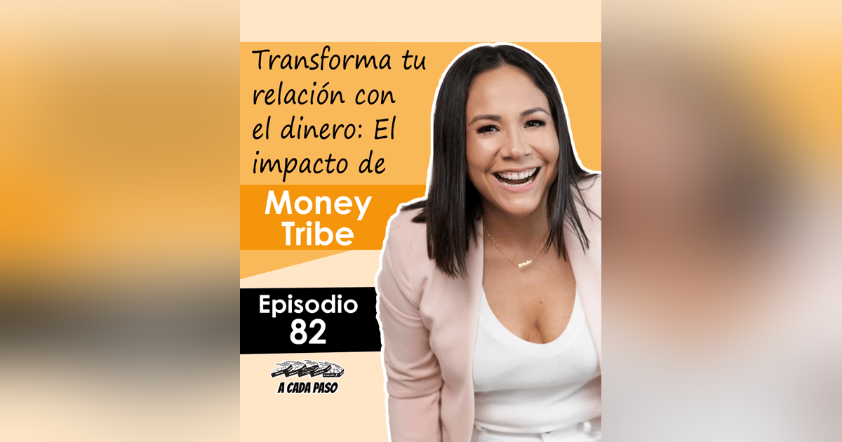 Transforma tu relación con el dinero: El impacto de Money Tribe con Truelany Guerra │EP 82 Transforma tu relación con el dinero: El impacto de Money Tribe con Truelany Guerra │EP 82