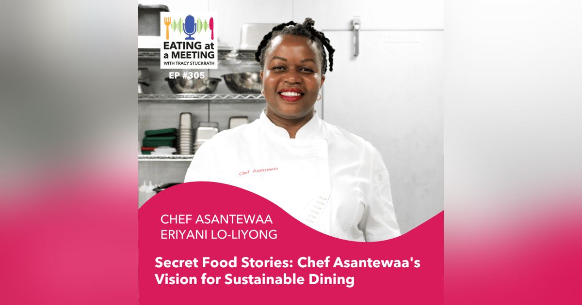 305: Secret Food Stories: Chef Asantewaa's Vision for Sustainable Dining 305: Secret Food Stories: Chef Asantewaa's Vision for Sustainable Dining