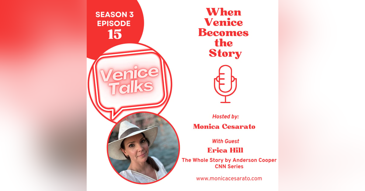 S3 Ep.15 - The Whole Story, Saving Venice: A Conversation with Erica Hill from CNN S3 Ep.15 - The Whole Story, Saving Venice: A Conversation with Erica Hill from CNN