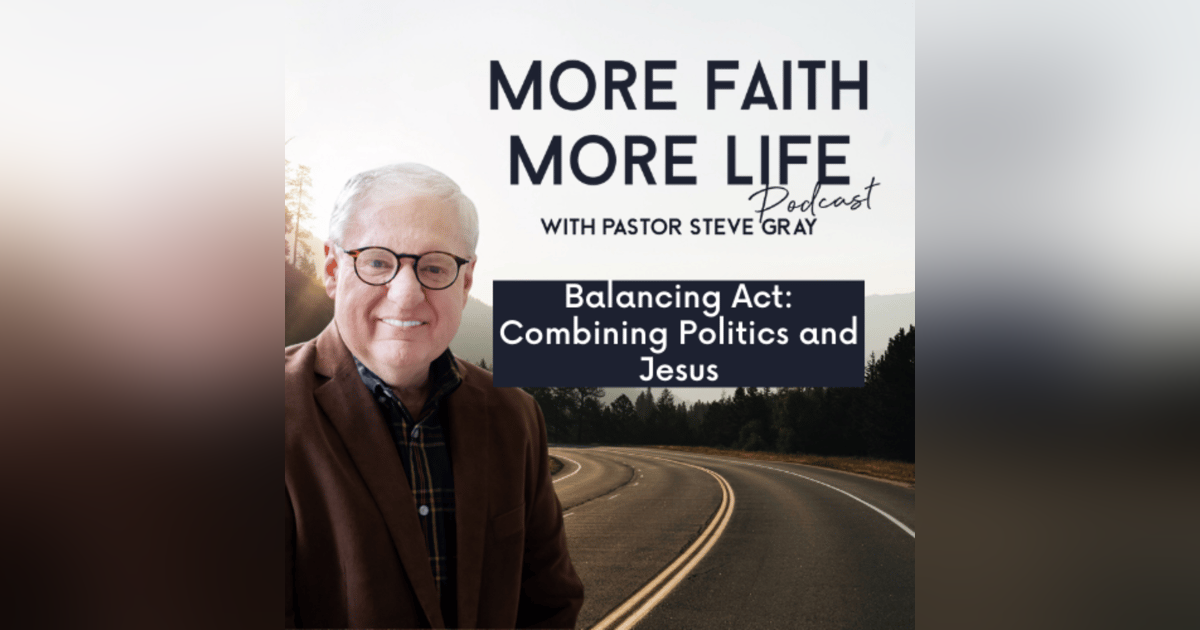 Balancing Act: Combining Politics and Jesus | #47 Balancing Act: Combining Politics and Jesus | #47