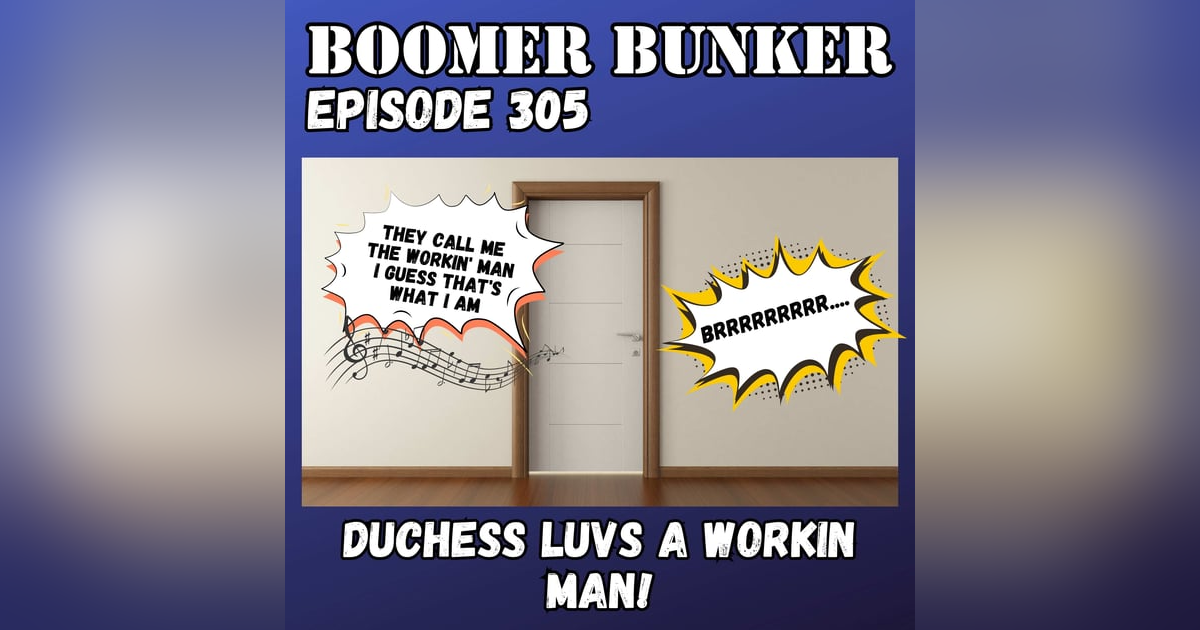 Duchess Luvs a Workin Man | Episode 305 Duchess Luvs a Workin Man | Episode 305