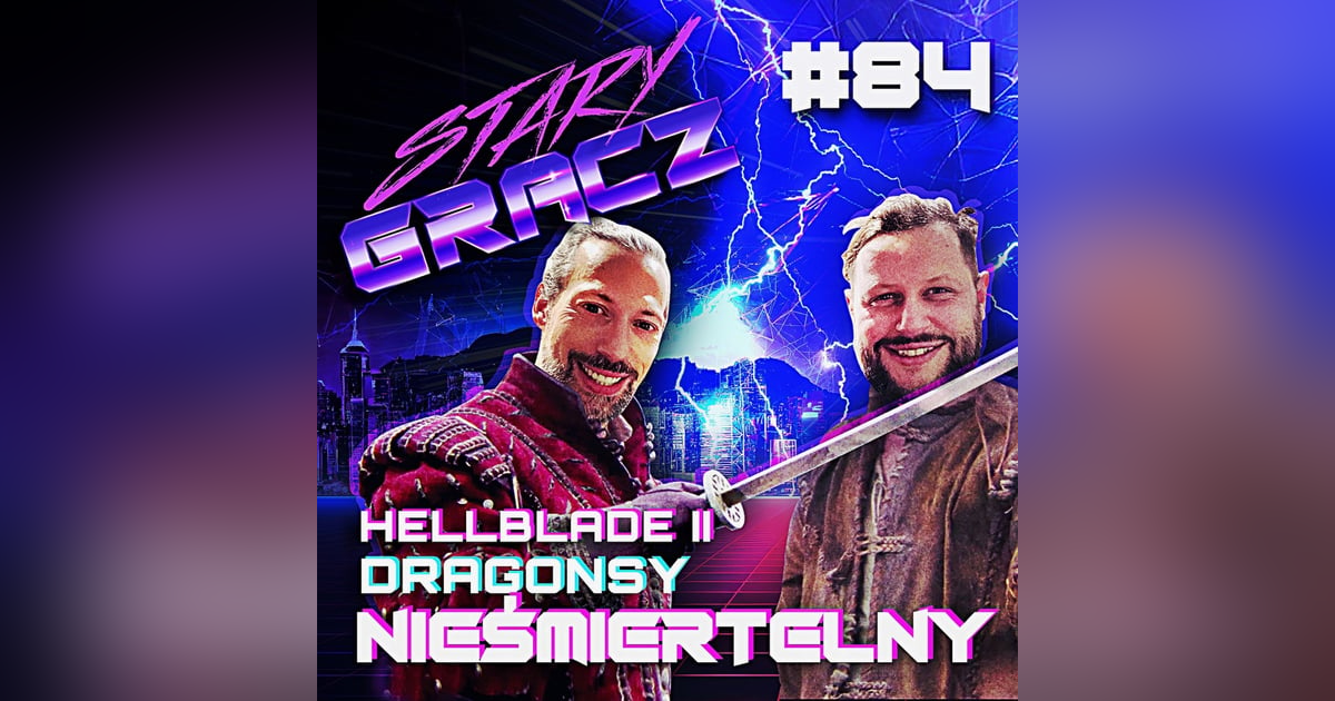 #84 Hellblade II, Dragonsy, Nieśmiertelny #84 Hellblade II, Dragonsy, Nieśmiertelny