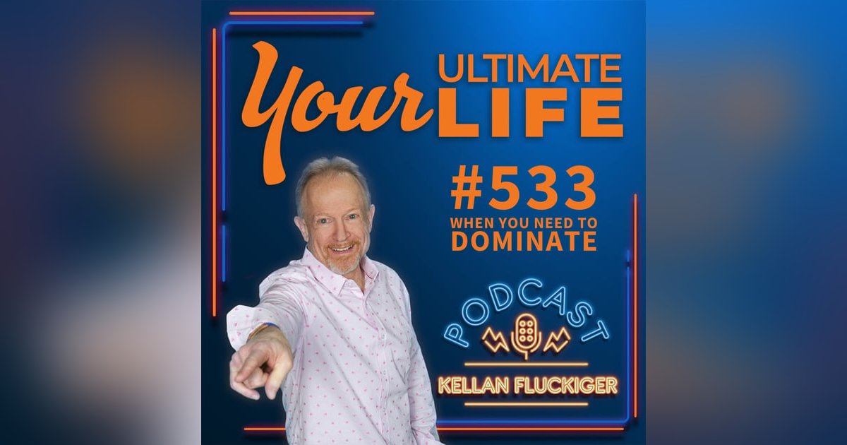 When You Need To Dominate, #533 When You Need To Dominate, #533