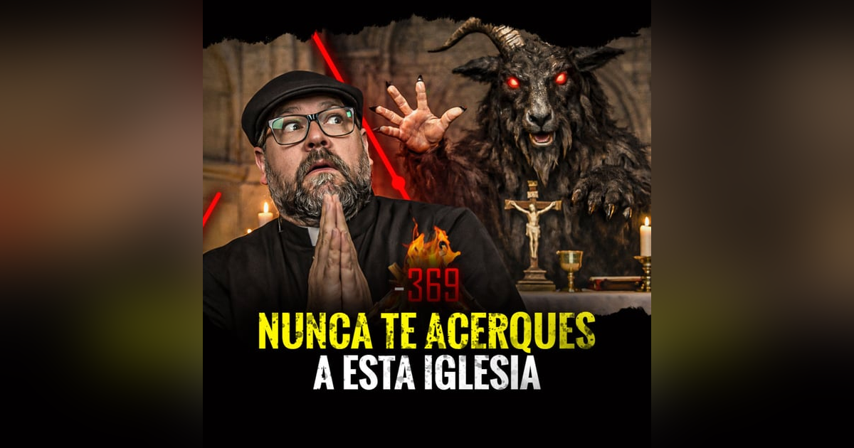 Bosques Siniestros, Iglesias Malditas y Afecciones Demoniacas | Episodio 369 Bosques Siniestros, Iglesias Malditas y Afecciones Demoniacas | Episodio 369