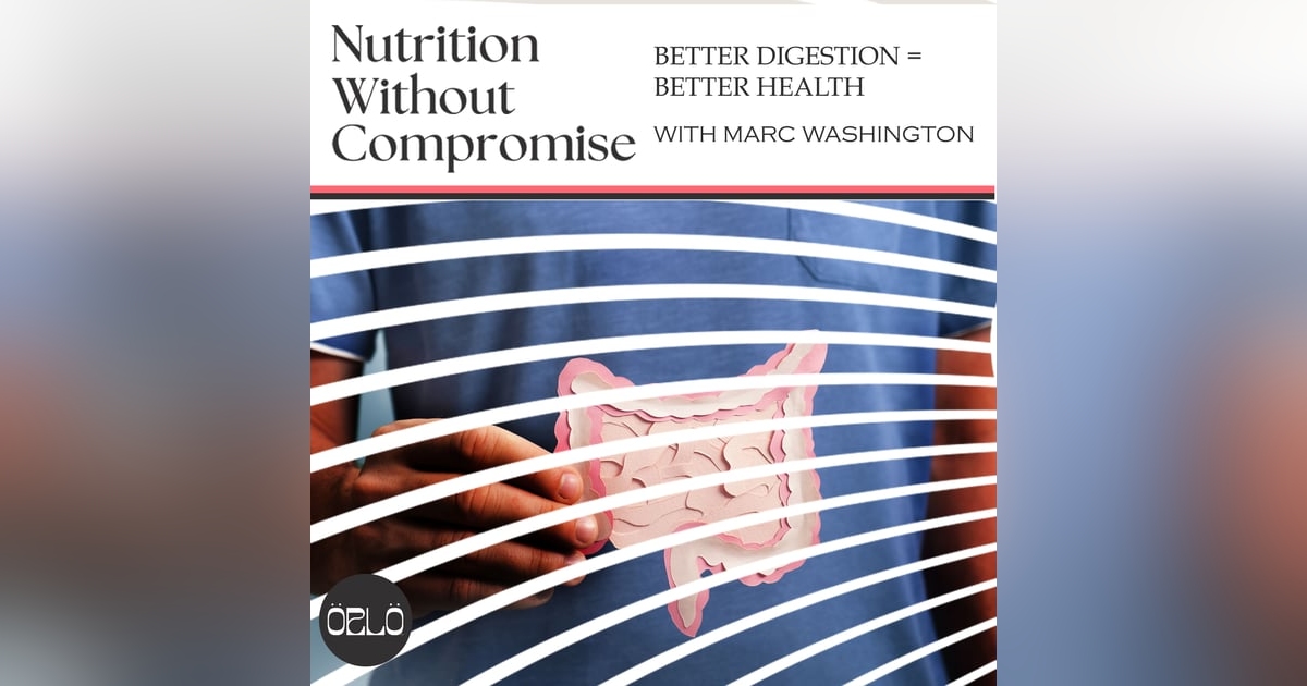 Better Digestion = Better Health With Marc Washington Better Digestion = Better Health With Marc Washington