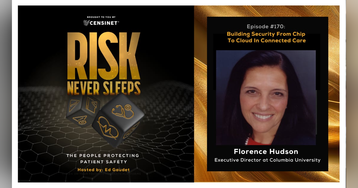 Episode #170. Building Security From Chip To Cloud In Connected Care, with Florence Hudson, Executive Director at Columbia University Episode #170. Building Security From Chip To Cloud In Connected Care, with Florence Hudson, Executive Director at Columbia University