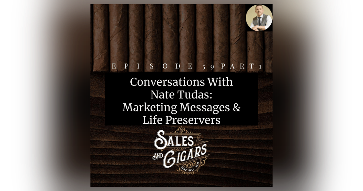 Conversations with Nate Tutas Part 1: Marketing Messages and Life Preservers Conversations with Nate Tutas Part 1: Marketing Messages and Life Preservers