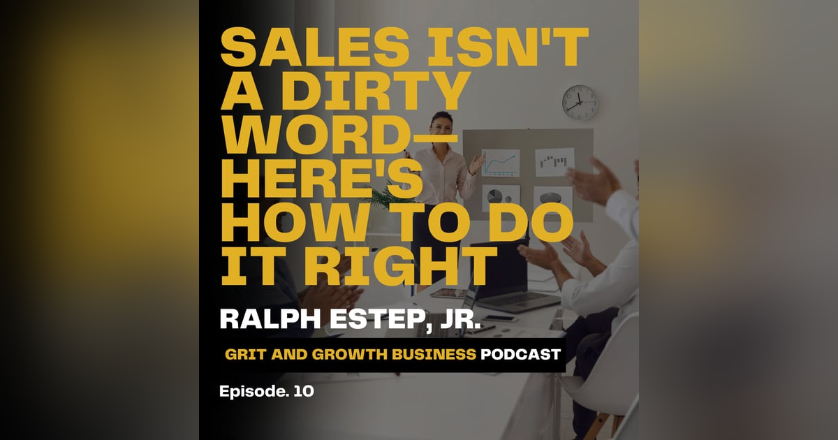 Sales Isn't a Dirty Word—Here's How to Do It Right Sales Isn't a Dirty Word—Here's How to Do It Right