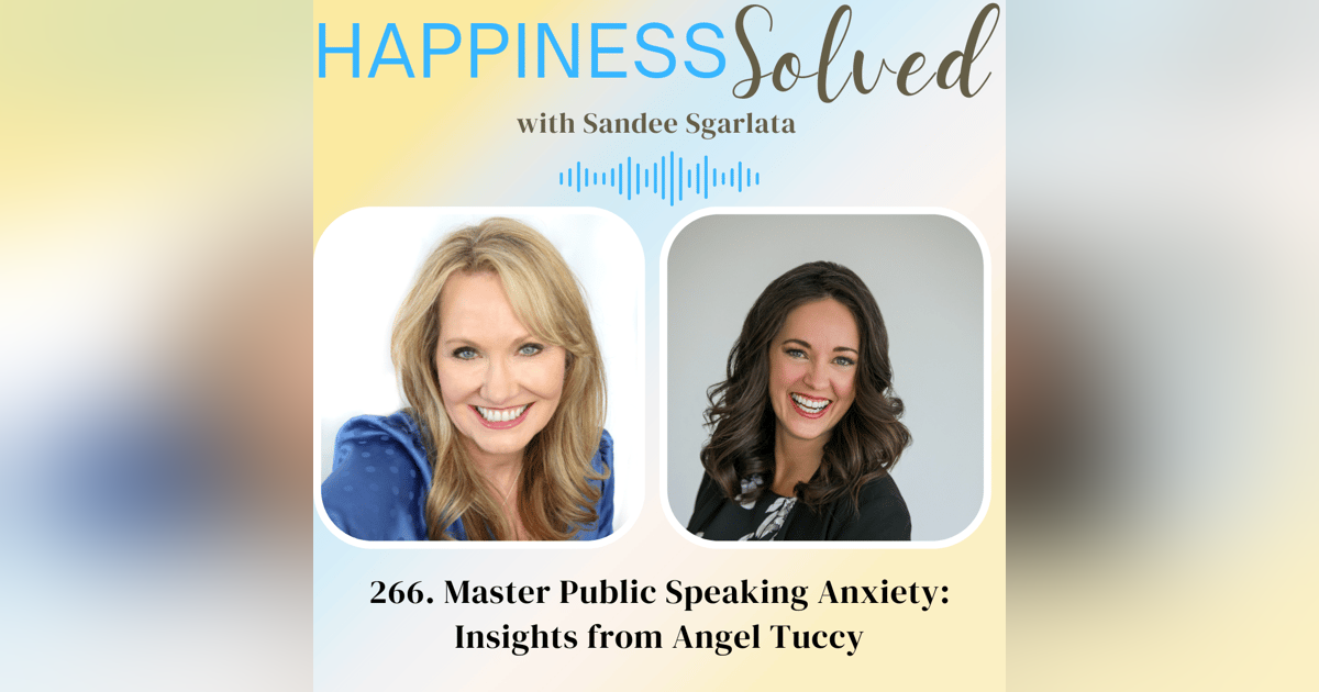 266. Master Public Speaking Anxiety: Insights from Angel Tuccy 266. Master Public Speaking Anxiety: Insights from Angel Tuccy