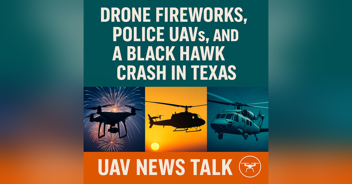 Drone Fireworks, Police UAVs, and a Black Hawk Crash in Texas Drone Fireworks, Police UAVs, and a Black Hawk Crash in Texas