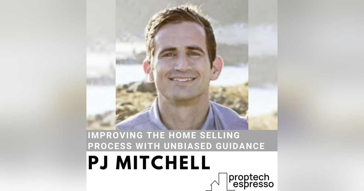 PJ Mitchell - Improving the Home Selling Process with Unbiased Guidance PJ Mitchell - Improving the Home Selling Process with Unbiased Guidance