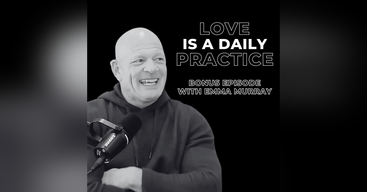Bonus Episode - Love Is A Daily Practice Bonus Episode - Love Is A Daily Practice
