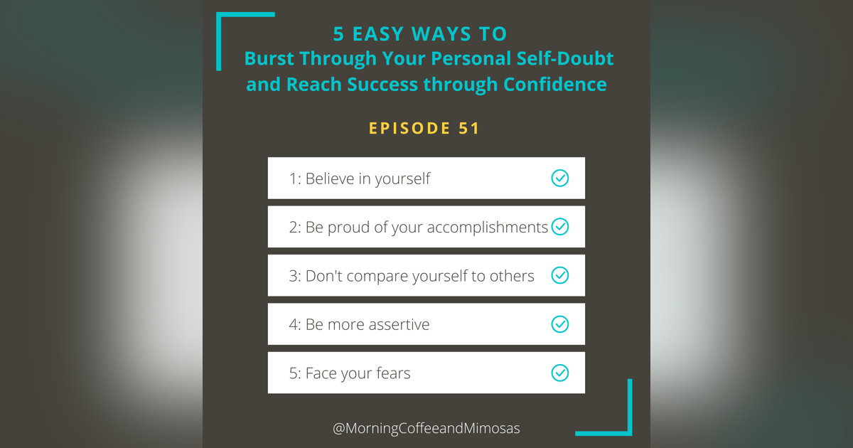 5 Easy Ways To Burst Through Your Personal Self-Doubt and Reach Success Through Confidence 5 Easy Ways To Burst Through Your Personal Self-Doubt and Reach Success Through Confidence