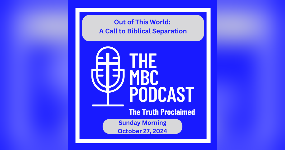 Out of This World: A Call to Biblical Separation Out of This World: A Call to Biblical Separation