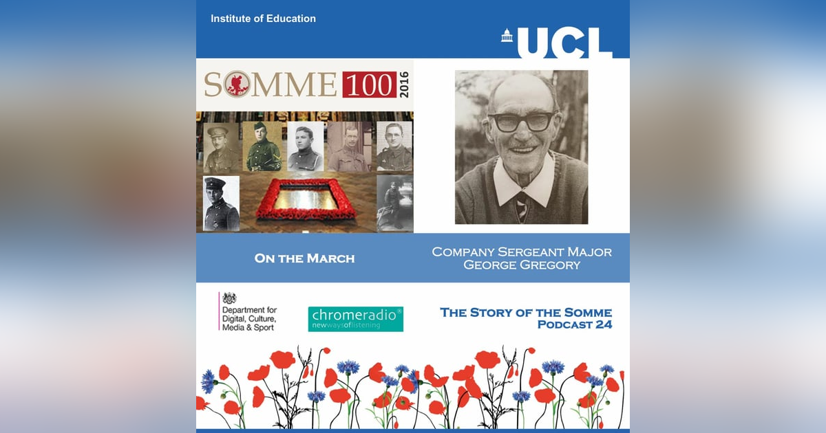 THE STORY OF THE SOMME 24 | On the March - Company Sergeant Major George Gregory THE STORY OF THE SOMME 24 | On the March - Company Sergeant Major George Gregory