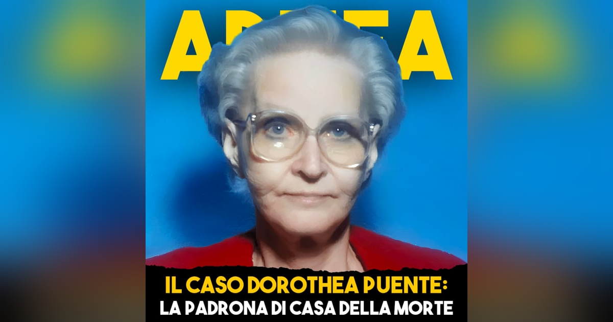 Il Caso Dorothea Puente: La Padrona di casa della MORTE - Ep.42 Il Caso Dorothea Puente: La Padrona di casa della MORTE - Ep.42