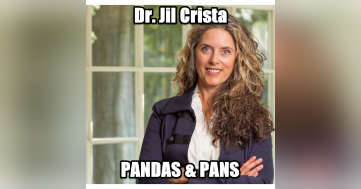 PANDAS and PANS with Dr. Jill Crista PANDAS and PANS with Dr. Jill Crista