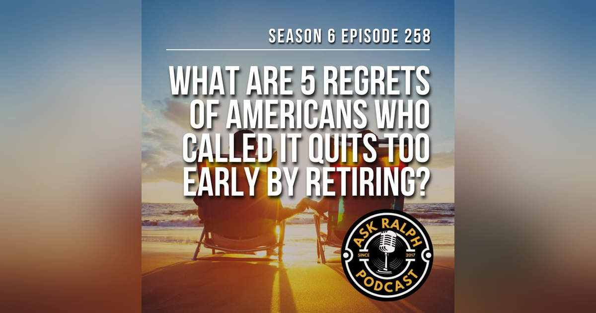 What are 5 regrets of Americans who called it quits too early by retiring? What are 5 regrets of Americans who called it quits too early by retiring?