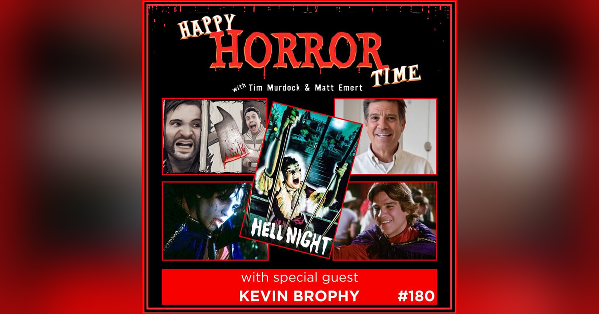 Ep 180: Interview w/Kevin Brophy from "Hell Night" Ep 180: Interview w/Kevin Brophy from "Hell Night"