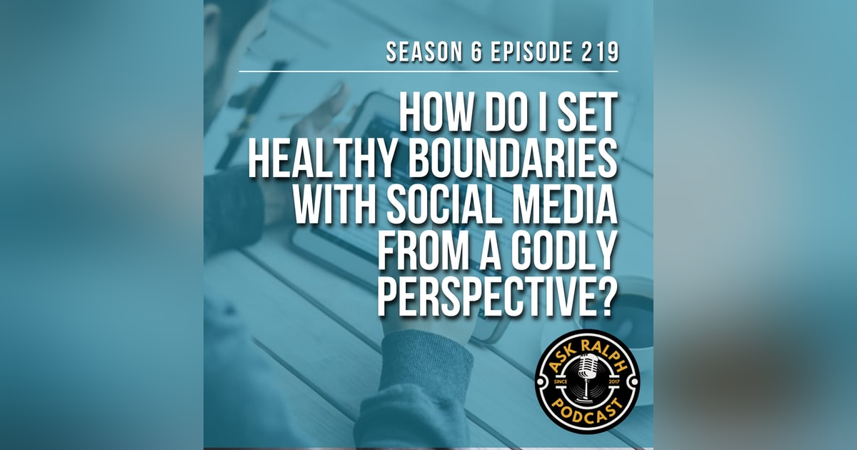 How do I set healthy boundaries with social media from a Godly Perspective? How do I set healthy boundaries with social media from a Godly Perspective?