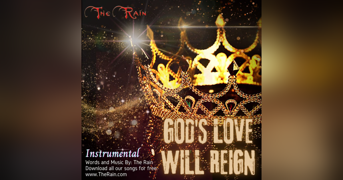 Gods Love Will Reign - Instrumental Gods Love Will Reign - Instrumental