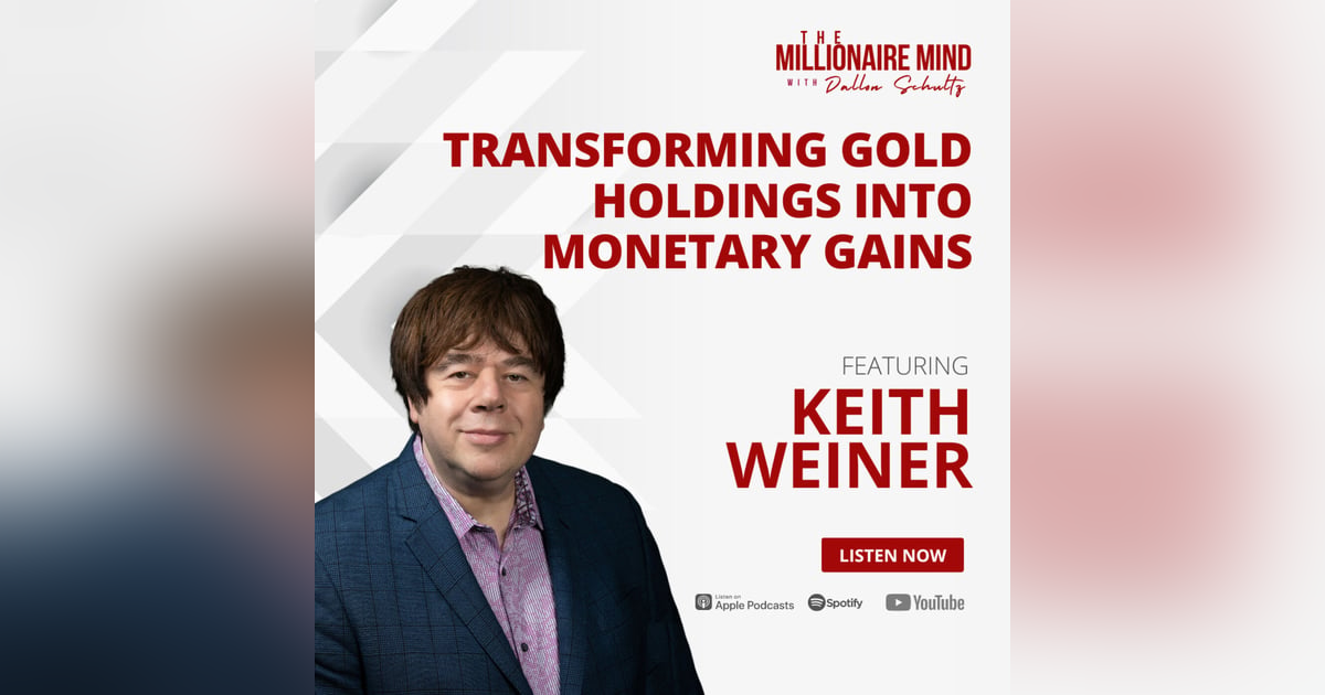 EP117: Transforming Gold Holdings into Monetary Gains with Keith Weiner EP117: Transforming Gold Holdings into Monetary Gains with Keith Weiner