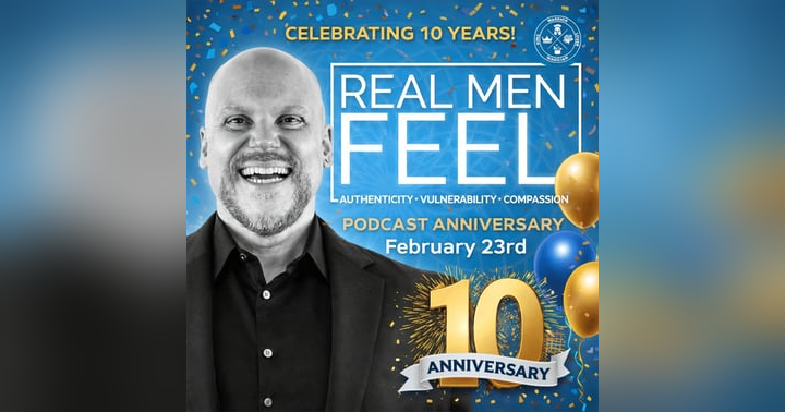 image for Real Men Feel: Celebrating 10 Years of Breaking Masculinity Myths