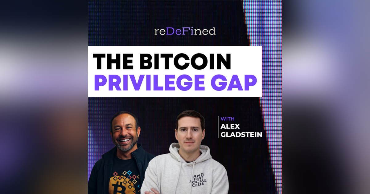 The Bitcoin Privilege Gap: Alex Gladstein on Freedom, Money, and Human Rights The Bitcoin Privilege Gap: Alex Gladstein on Freedom, Money, and Human Rights