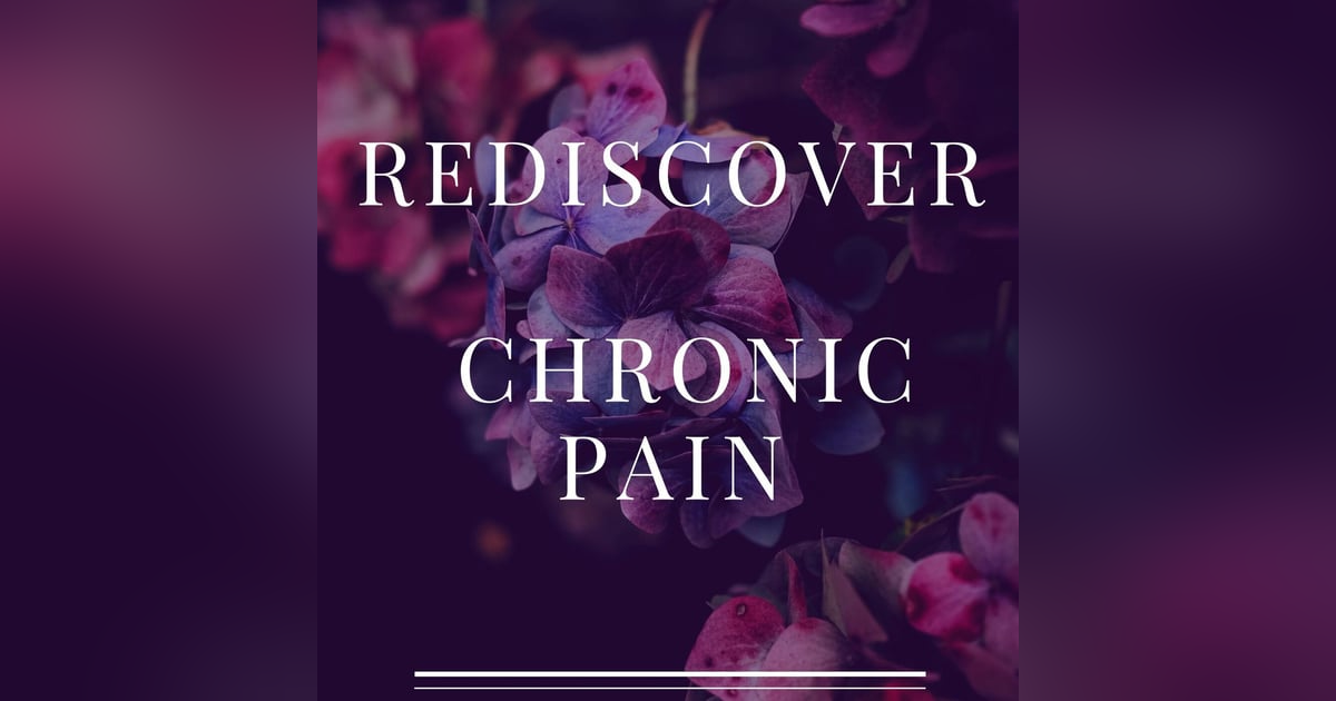 Rediscover Chronic Pain with Juanita Markham Rediscover Chronic Pain with Juanita Markham