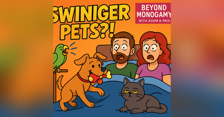 image for 🐾 Swinger Pets & Animal Cockblocks: The Episode You Didn’t Know You Needed
