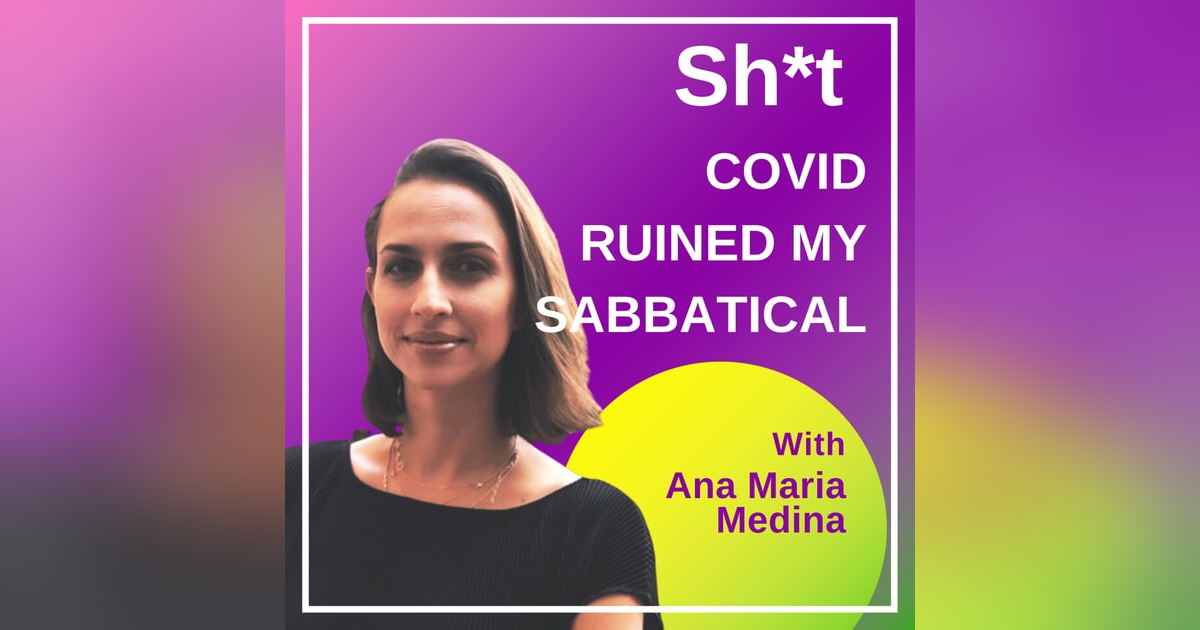 Sh*t COVID Ruined My Sabbatical Sh*t COVID Ruined My Sabbatical