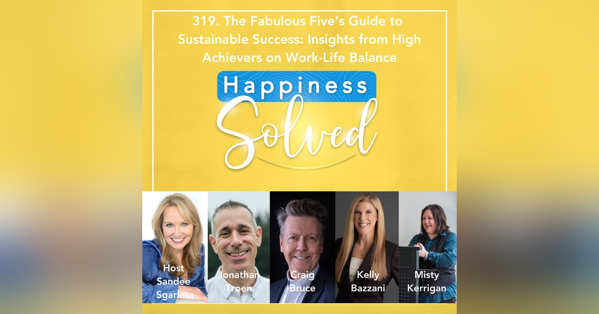 319. The Fabulous Five’s Guide to Sustainable Success: Insights from High Achievers on Work-Life Balance 319. The Fabulous Five’s Guide to Sustainable Success: Insights from High Achievers on Work-Life Balance