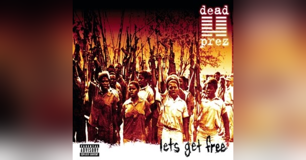 Ep. 21: Dead Prez-Let's Get Free. Establishment Advisory Be Damned! Ep. 21: Dead Prez-Let's Get Free. Establishment Advisory Be Damned!