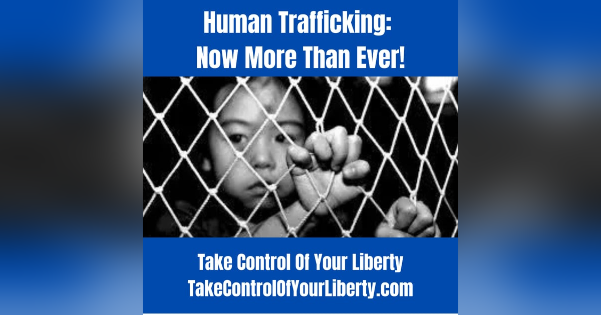 Human Trafficking; Now More Than Ever! Human Trafficking; Now More Than Ever!