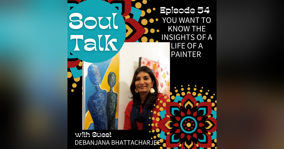 You Want to Know the Insights of a Life of a Painter - Debanjana Bhattacharjee You Want to Know the Insights of a Life of a Painter - Debanjana Bhattacharjee