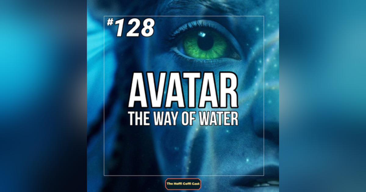 128 - Avatar: The Way of Water (2022) 128 - Avatar: The Way of Water (2022)