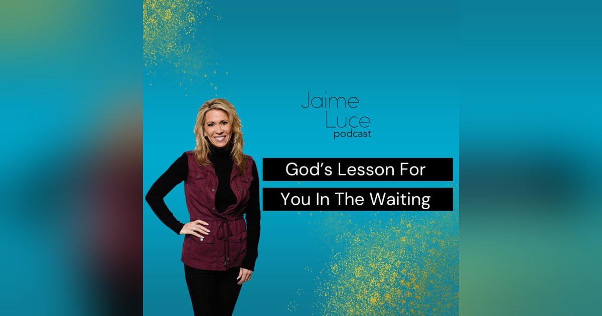 God’s Lesson For You In The Waiting God’s Lesson For You In The Waiting