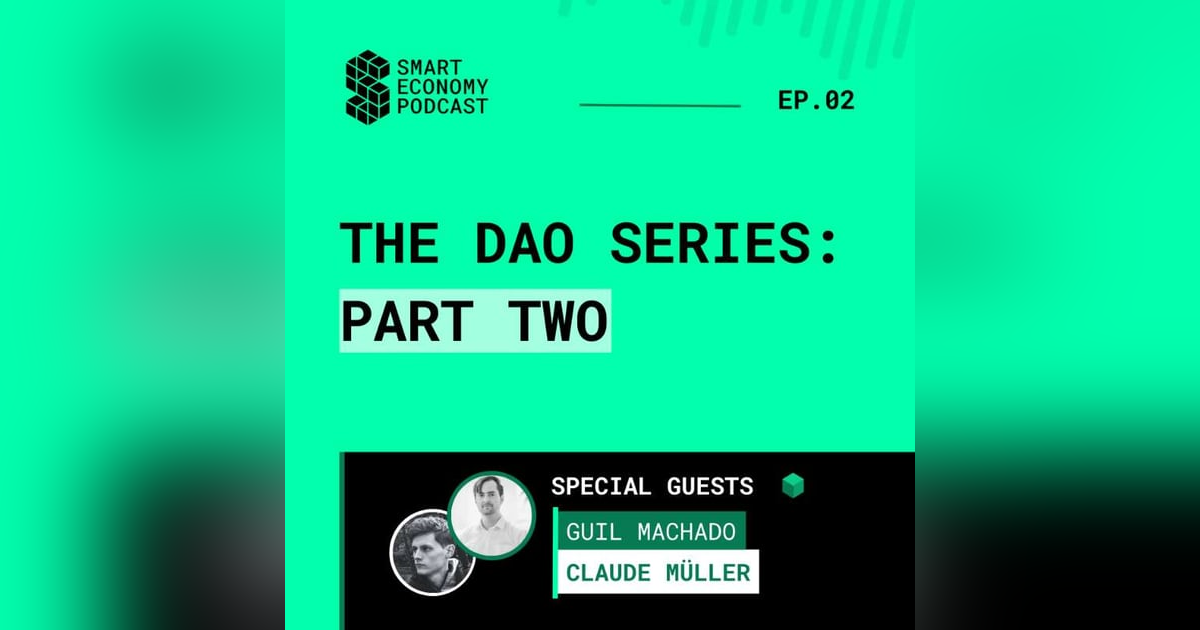 S1E2 - Claude Müller & Guil Machado | The DAO Series - Part Two S1E2 - Claude Müller & Guil Machado | The DAO Series - Part Two