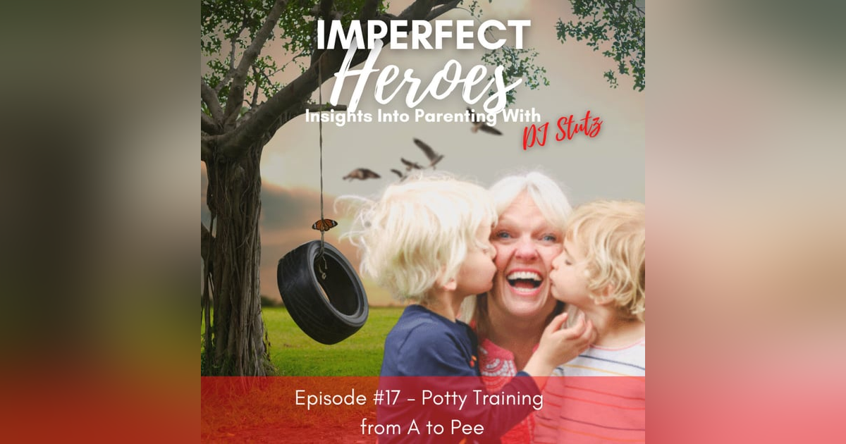 Episode 17: Potty Training from A to Pee Episode 17: Potty Training from A to Pee