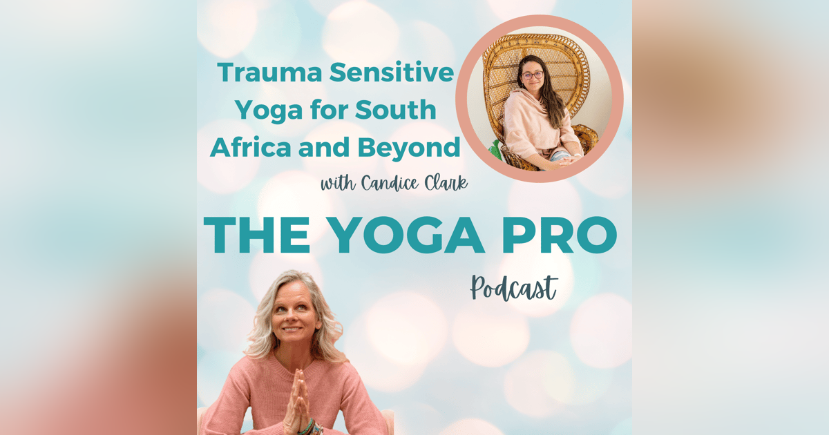 Trauma Sensitive Yoga for South Africa and Beyond with Candice Clark Trauma Sensitive Yoga for South Africa and Beyond with Candice Clark