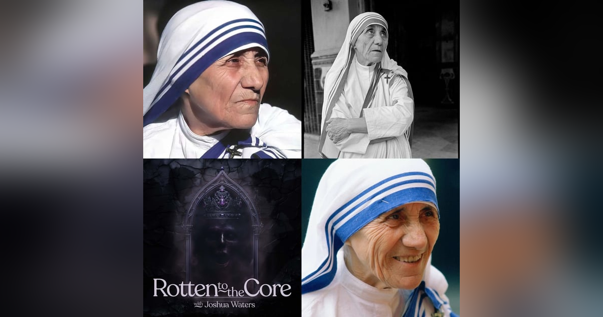 45: Mother Teresa: Saint it isn't So 45: Mother Teresa: Saint it isn't So