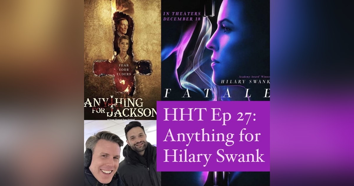 Ep 27: Anything for Hilary Swank Ep 27: Anything for Hilary Swank