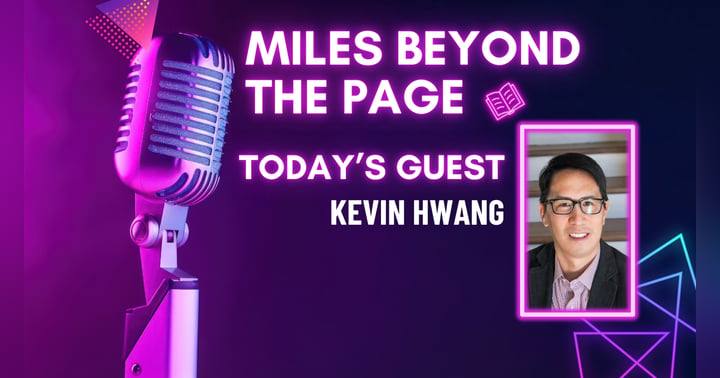 image for Miles Beyond the Page | Dr. Kevin Hwang