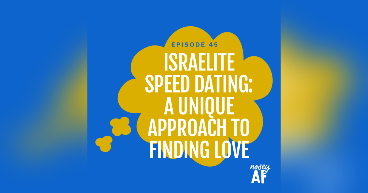 noseyAF Classic: Israelite Speed Dating: A Unique Approach to Finding Love noseyAF Classic: Israelite Speed Dating: A Unique Approach to Finding Love