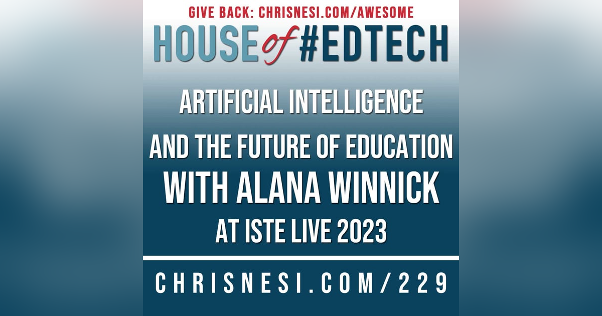 Artificial Intelligence and the Future of Education with Alana Winnick - HoET229 Artificial Intelligence and the Future of Education with Alana Winnick - HoET229