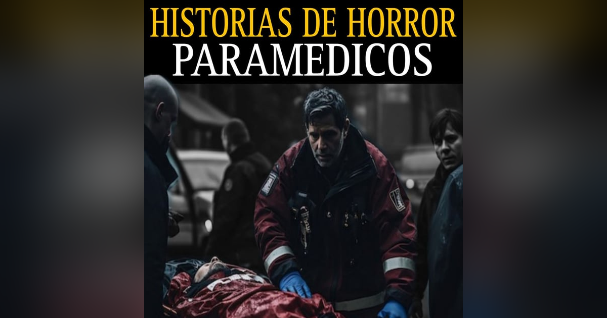 HISTORIAS ATERRADORAS DE PARAMEDICOS / TERROR DENTRO DE LAS AMBULANCIAS / L.C.E. HISTORIAS ATERRADORAS DE PARAMEDICOS / TERROR DENTRO DE LAS AMBULANCIAS / L.C.E.